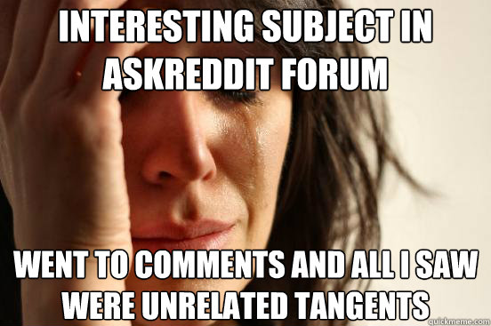 interesting subject in askreddit forum went to comments and - First World Problems