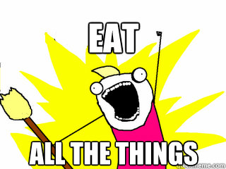 eat all the things - All The Things