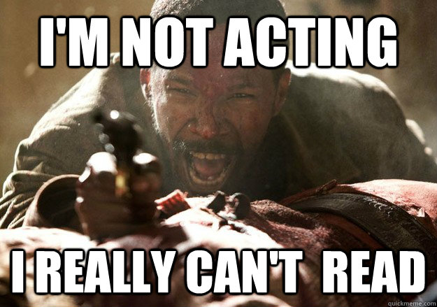 im not acting i really cant read - Djangod