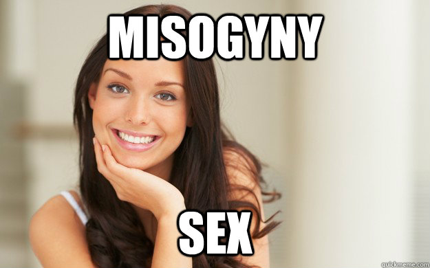misogyny sex - Good Girl Gina