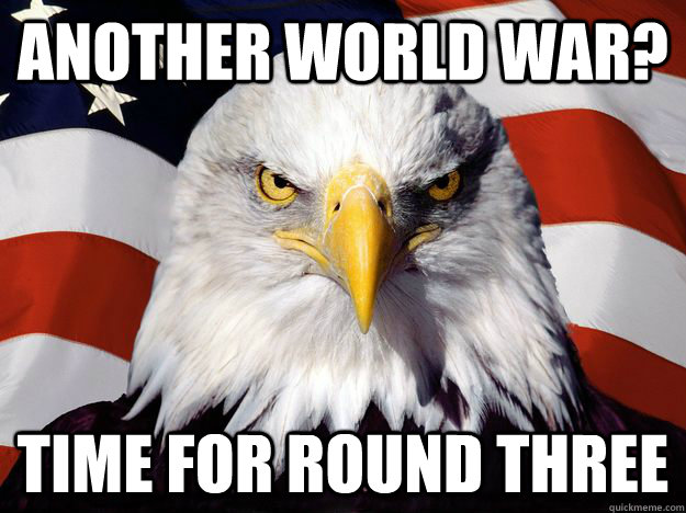 another world war time for round three - One-up America