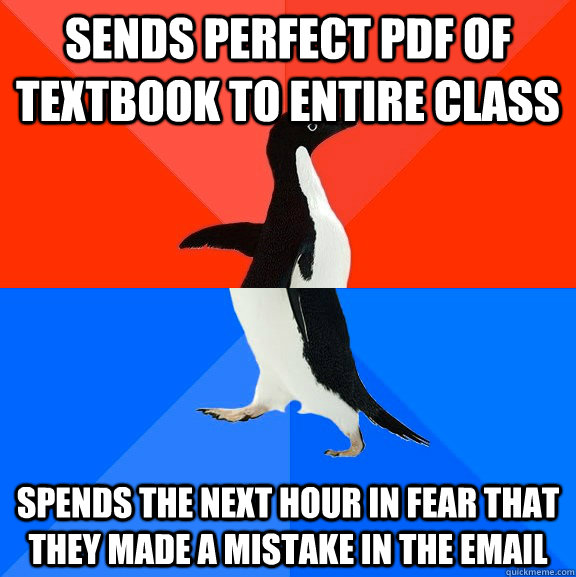 sends perfect pdf of textbook to entire class spends the nex - Socially Awesome Awkward Penguin