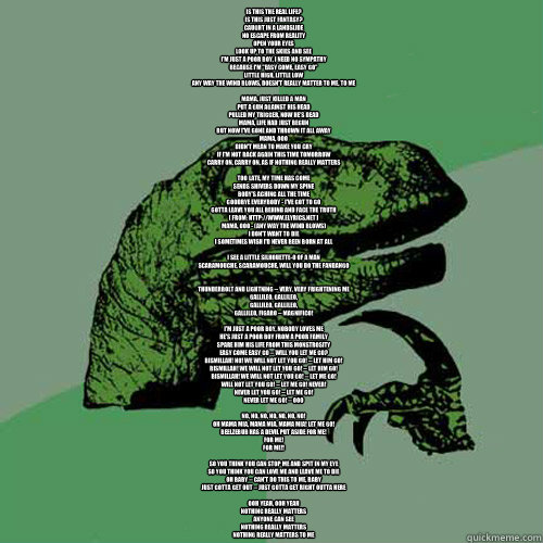 is this the real life is this just fantasy caught in a lan - Philosoraptor
