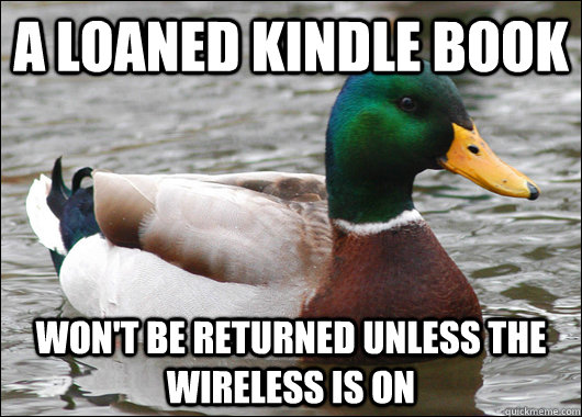 a loaned kindle book wont be returned unless the wireless - Actual Advice Mallard