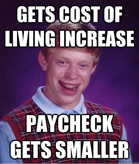 gets cost of living increase paycheck gets smaller - Bad Luck Brian