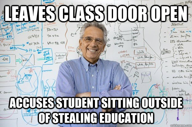 leaves class door open accuses student sitting outside of st - Engineering Professor
