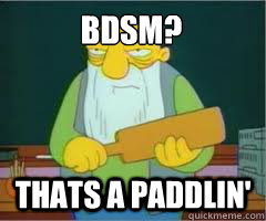 bdsm thats a paddlin - Thats a paddlin