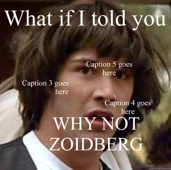 what if i told you why not zoidberg caption 3 goes here capt - conspiracy keanu