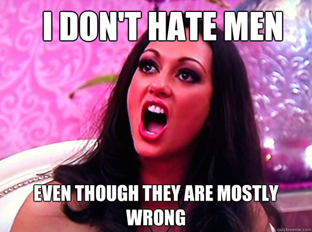 i dont hate men even though they are mostly wrong - Feminist Nazi