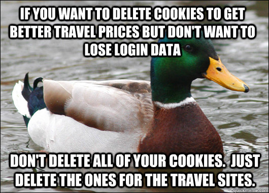 if you want to delete cookies to get better travel prices bu - Actual Advice Mallard