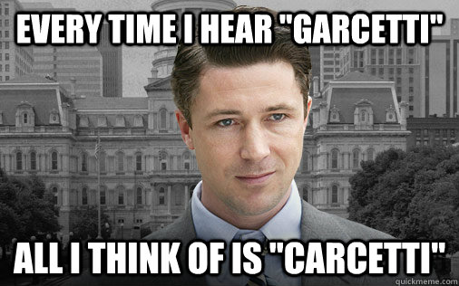 every time i hear garcetti all i think of is carcetti - Mayor Confusion