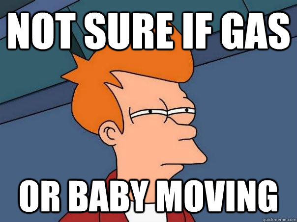 not sure if gas or baby moving - Futurama Fry