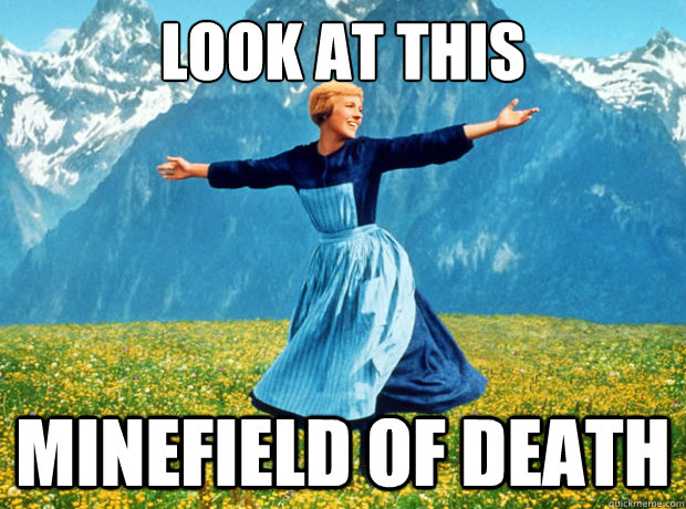 look at this minefield of death - Sound of Music- Election