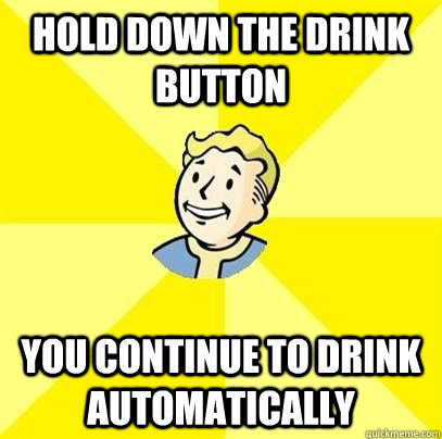 hold down the drink button you continue to drink automatical - Fallout 3