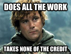 does all the work takes none of the credit -