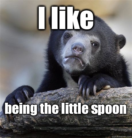 I like so I can eat more - Confession Bear