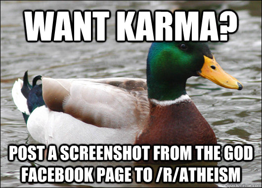 want karma post a screenshot from the god facebook page to - Actual Advice Mallard