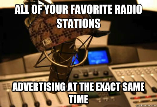 all of your favorite radio stations advertising at the exact - scumbag radio station