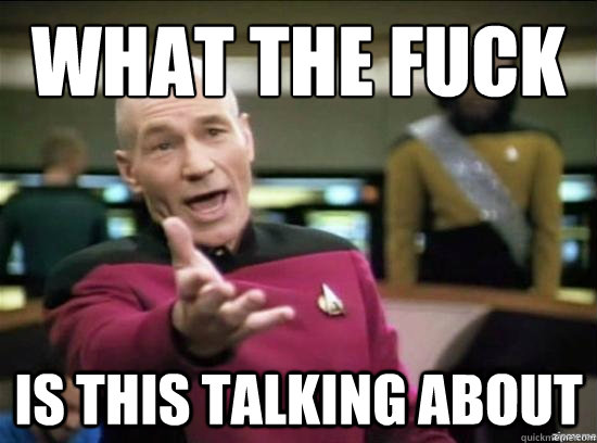 what the fuck is this talking about - Annoyed Picard HD