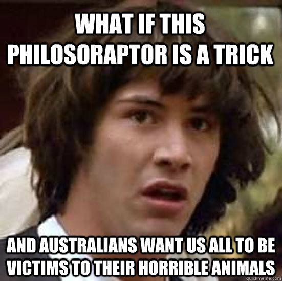 what if this philosoraptor is a trick and australians want u - conspiracy keanu