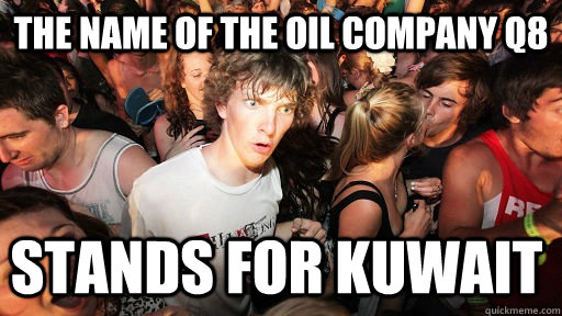 the name of the oil company q8 stands for kuwait - Sudden Clarity Clarence