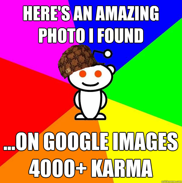 heres an amazing photo i found on google images 4000 ka - Scumbag Redditor