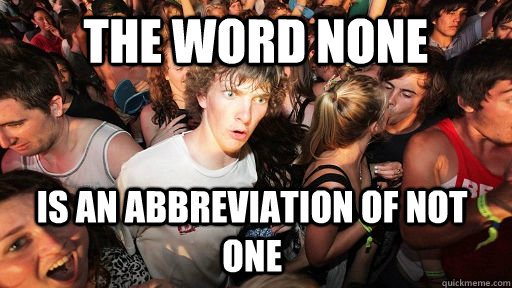 the word none is an abbreviation of not one - Sudden Clarity Clarence