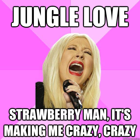 jungle love strawberry man its making me crazy crazy - Wrong Lyrics Christina