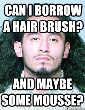 can i borrow a hair brush and maybe some mousse - Ridiculously Photogenic Mugshot Guy