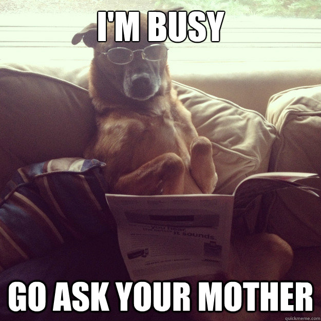 im busy go ask your mother -