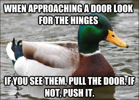 when approaching a door look for the hinges if you see them - Actual Advice Mallard