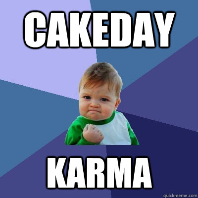 cakeday karma - Success Kid