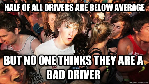 half of all drivers are below average but no one thinks they - Sudden Clarity Clarence