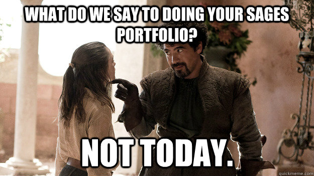 what do we say to doing your sages portfolio not today - Syrio Forel what do we say