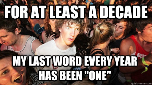 for at least a decade my last word every year has been one - Sudden Clarity Clarence