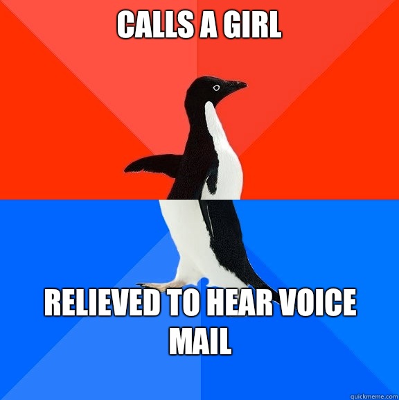 Calls a girl Relieved to hear voice mail - Socially awesome awkward penguin
