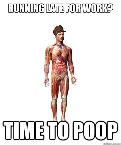 running late for work time to poop - Douchebag Body