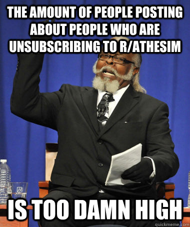 the amount of people posting about people who are unsubscrib - The Rent Is Too Damn High