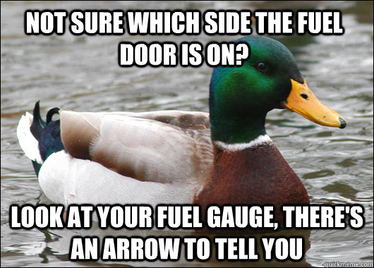 not sure which side the fuel door is on look at your fuel g - Actual Advice Mallard