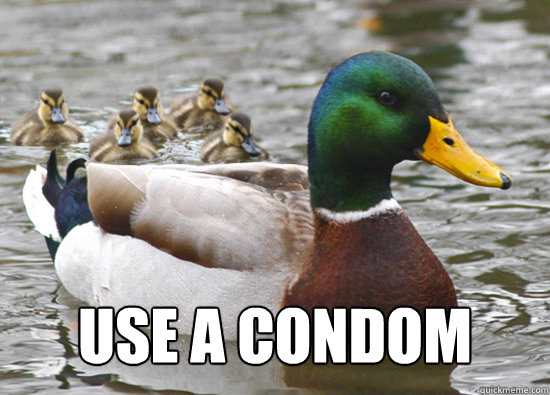 use a condom -
