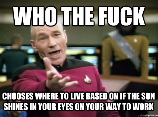 who the fuck chooses where to live based on if the sun shine - Annoyed Picard HD