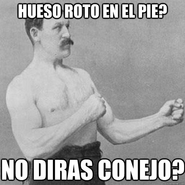 hueso roto en el pie no diras conejo - overly manly man