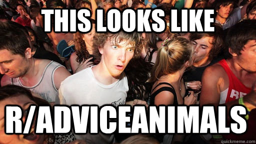 this looks like radviceanimals - Sudden Clarity Clarence