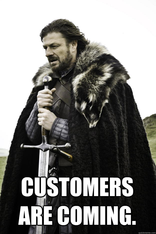 customers are coming - Winter is coming