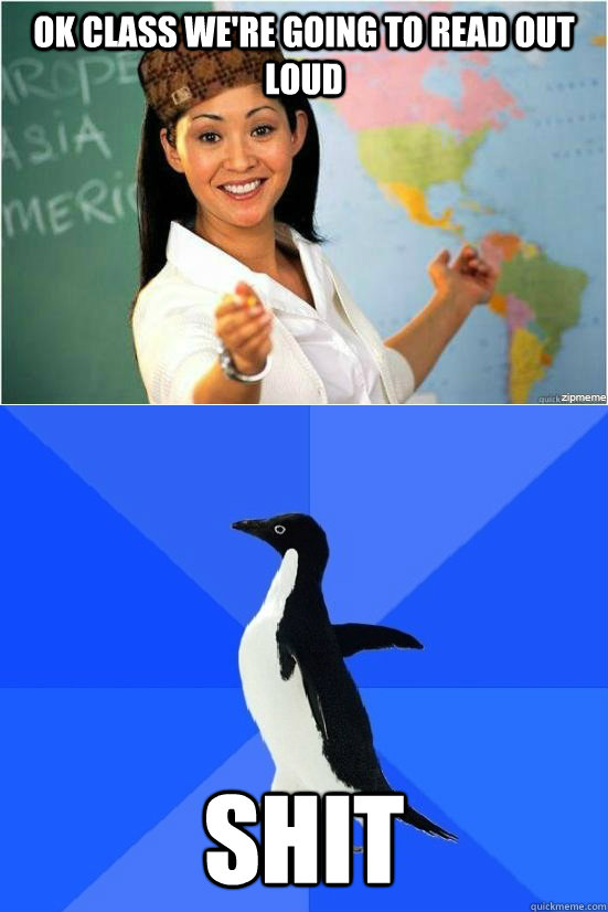 ok class were going to read out loud shit - class