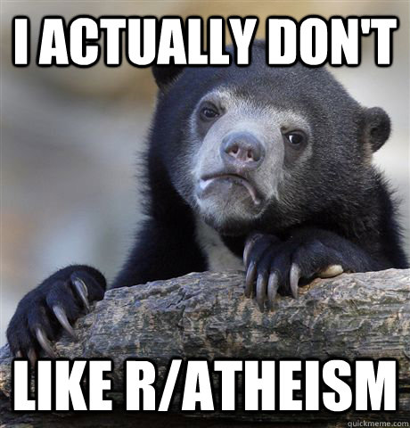 i actually dont like ratheism - Confession Bear