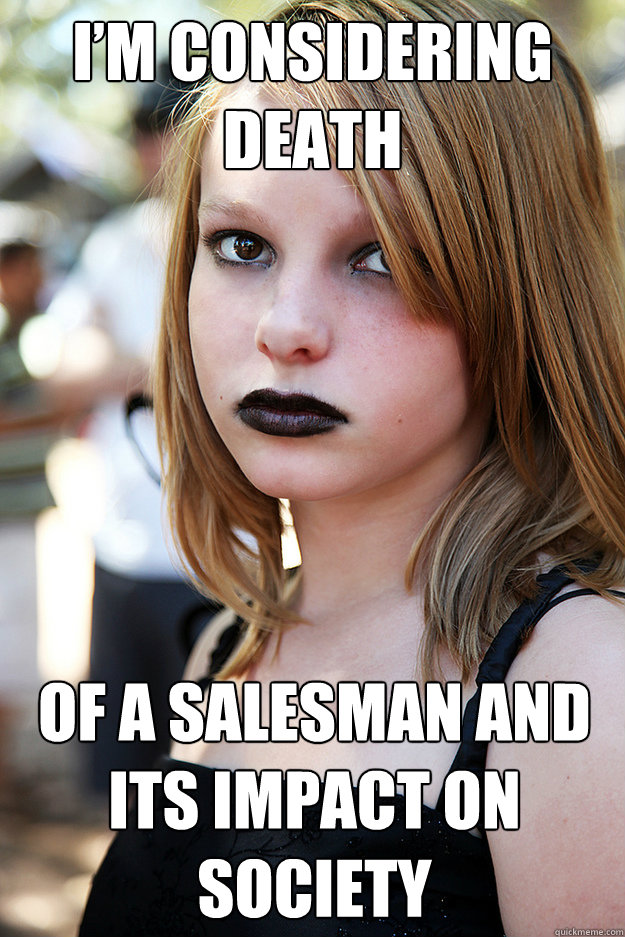 im considering death of a salesman and its impact on societ - Well Adjusted Goth