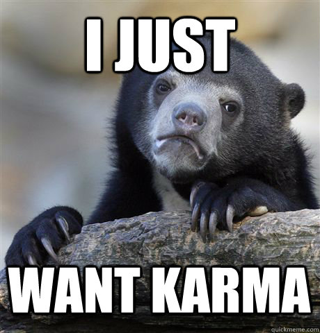 i just want karma - Confession Bear