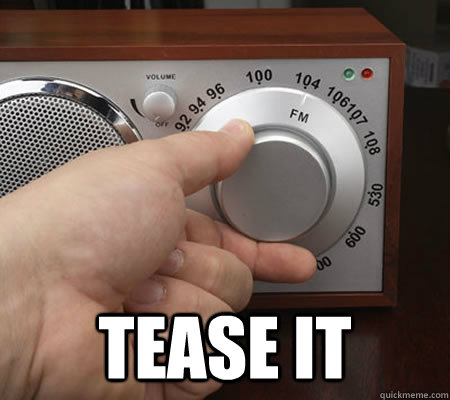 tease it -