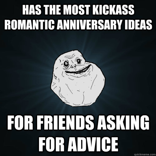 has the most kickass romantic anniversary ideas for friends - Forever Alone